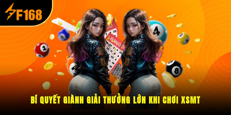 Bí quyết giành giải thưởng lớn khi chơi XSMT