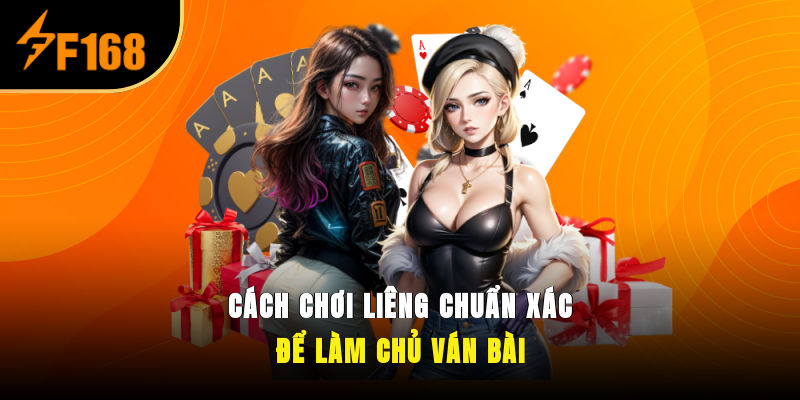 Cách Chơi Liêng Chuẩn Xác Để Làm Chủ Ván Bài