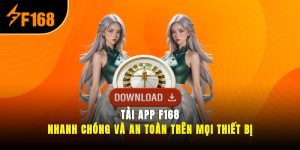 Tải App F168 Nhanh Chóng Và An Toàn Trên Mọi Thiết Bị
